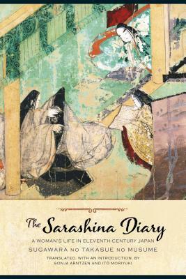 The Sarashina Diary: A Woman's Life in Eleventh-Century Japan by Lady Sarashina, Moriyuki Ito, Sonja Arntzen