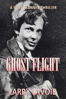 Ghost Flight: A Scott Tanner Thriller by Larry LaVoie