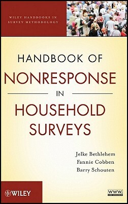 Handbook of Nonresponse in Household Surveys by Fannie Cobben, Jelke Bethlehem, Barry Schouten