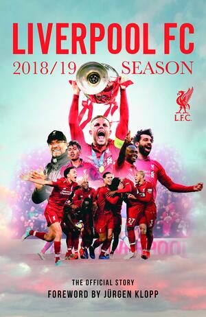 Liverpool FC 2018/19 Season: The Official Story by Harry Harris