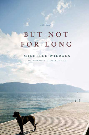 But Not for Long by Michelle Wildgen