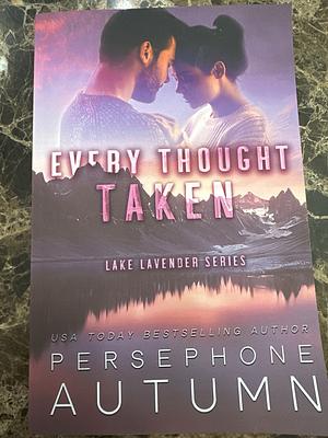 Every Thought Taken by Persephone Autumn