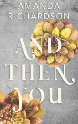And Then You by Amanda Richardson