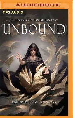Unbound: Tales by Masters of Fantasy by Shawn Speakman