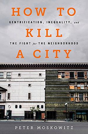 How to Kill a City by P.E. Moskowitz