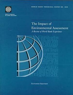 The Impact of Environmental Assessment: A Review of World Bank Experience by World Bank Group