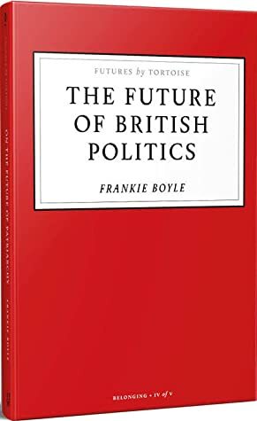 The Future of British Politics by Frankie Boyle