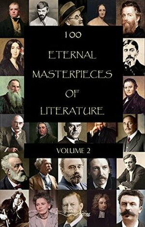 100 Eternal Masterpieces of Literature - volume 2 by Upton Sinclair, Stendhal, Bram Stoker, Various, Jack London, Robert Louis Stevenson, Rebecca West, Oscar Wilde, Walter Scott, Jules Verne, Mark Twain, James Joyce, George Sand, D.H. Lawrence, Edgar Allan Poe, Herman Melville, Rabindranath Tagore, Mary Shelley, H.P. Lovecraft, W. Somerset Maugham, Jonathan Swift, Rudyard Kipling, Thomas Mann, Leo Tolstoy, Marcel Proust, H.G. Wells