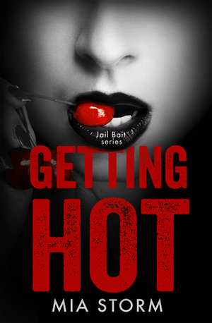 Getting Hot by Mia Storm