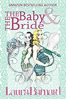 The Baby & the Bride by Laura Barnard