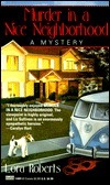 Murder in a Nice Neighborhood by Lora Roberts