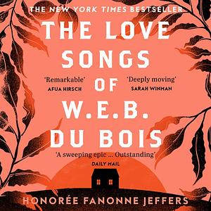 The Love Songs of W.E.B. Du Bois by Honorée Fanonne Jeffers