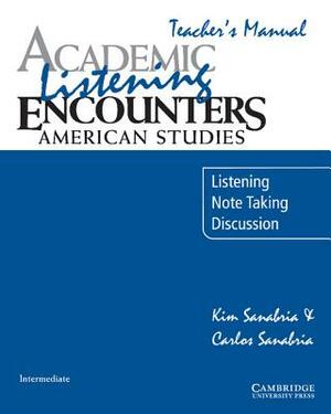 Academic Listening Encounters: American Studies Teacher's Manual: Listening, Note Taking, and Discussion by Carlos Sanabria, Kim Sanabria