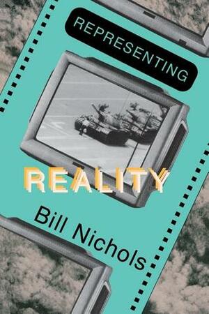 Representing Reality: Issues and Concepts in Documentary by Bill Nichols