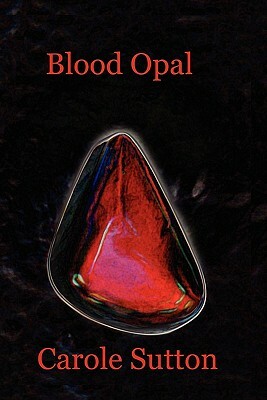 Blood Opal by Carole Sutton