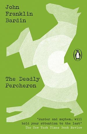 The Deadly Percheron by John Franklin Bardin