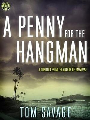 A Penny for the Hangman: A Thriller by Tom Savage, Tom Savage