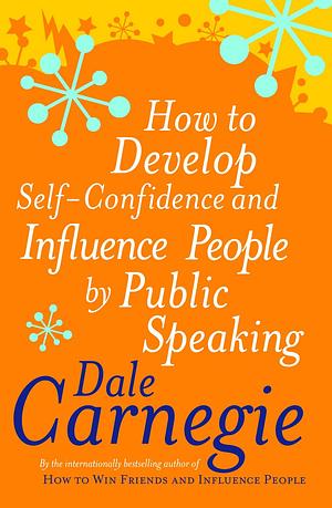 How To Develop Self-Confidence by Dale Carnegie