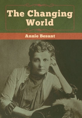 The changing world by Annie Besant