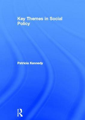 Key Themes in Social Policy by Patricia Kennedy