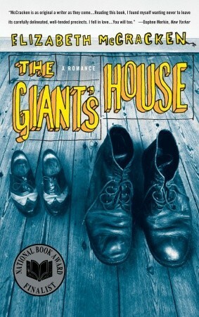 The Giant's House: A Romance by Elizabeth McCracken