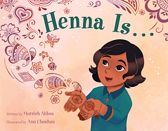 Henna Is . . . by Marzieh Abbas