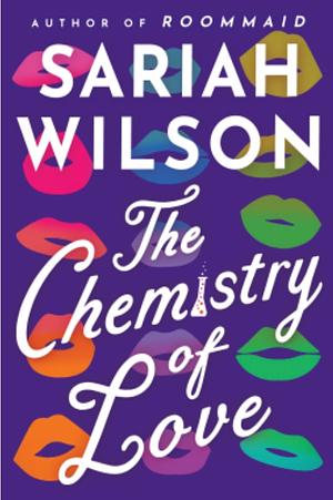 The Chemistry of Love by Sariah Wilson