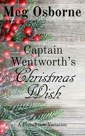 Captain Wentworth's Christmas Wish: A Persuasion Variation by Meg Osborne