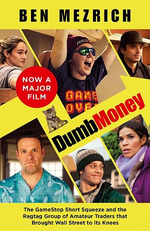 Dumb Money: GameStop VS Wall Street by Ben Mezrich, Ben Mezrich