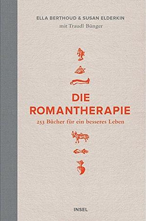 Die Romantherapie: 253 Bücher für ein besseres Leben by Ella Berthoud, Susan Elderkin