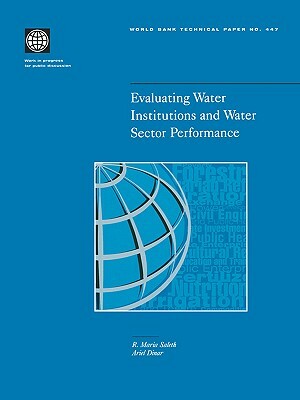 Evaluation of Water Institutions and Water Sector Performance by R. Maria Saleth