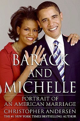 Barack and Michelle: Portrait of an American Marriage by Christopher Andersen