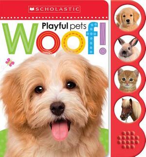 Woof!: Scholastic Early Learners (Sound Book) by Scholastic, Inc, Scholastic Early Learners