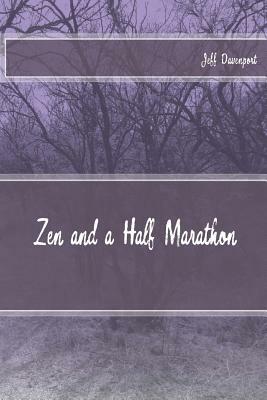 Zen and a Half Marathon by Jeff Davenport