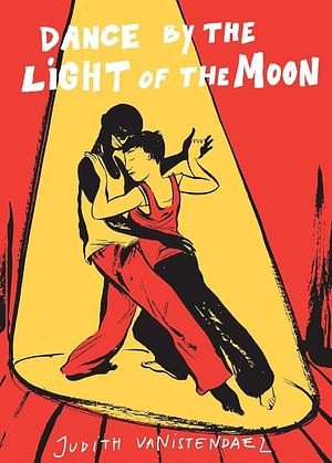 Dance by the Light of the Moon by Ina Rilke, Judith Vanistendael