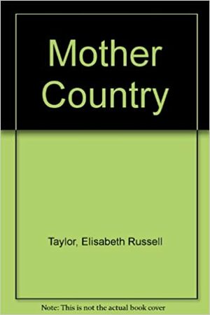 Mother Country by Elisabeth Russell Taylor