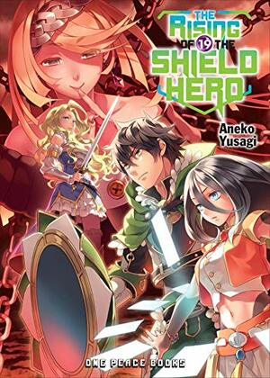 The Rising of the Shield Hero: Volume 19 by Aneko Yusagi
