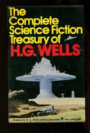 The Complete Science Fiction Treasury of H.G. Wells by H.G. Wells