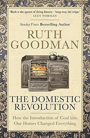 The Domestic Revolution by Ruth Goodman