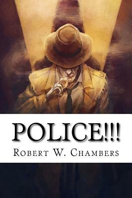 Police!!! by Robert W. Chambers