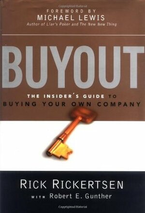 Buyout: The Insider's Guide to Buying Your Own Company by Robert E. Gunther, Rick Rickertsen