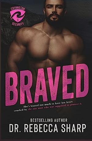 Braved (Covington Security, #9) by Dr. Rebecca Sharp