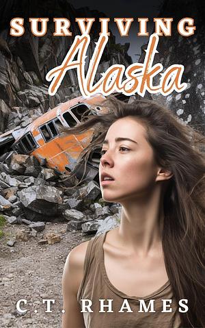 Surviving Alaska by C.T. Rhames