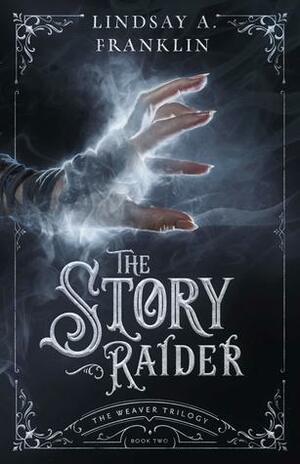 The Story Raider by Lindsay A. Franklin