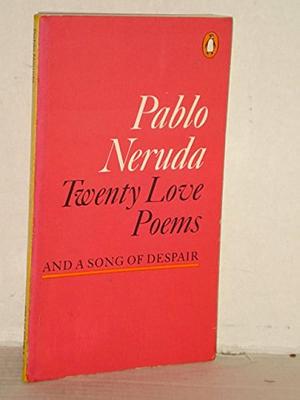 Twenty Love Poems and A Song of Despair by W.S. Merwin, Pablo Neruda