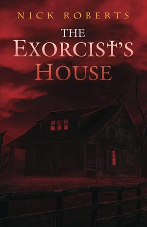 The Exorcist's House by Nick Roberts