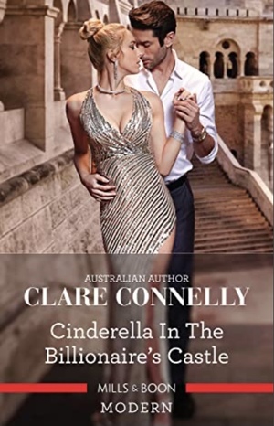 Cinderella in the Billionaire's Castle by Clare Connelly