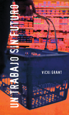 Un Trabajo Sin Futuro: (dead End Job) by Vicki Grant