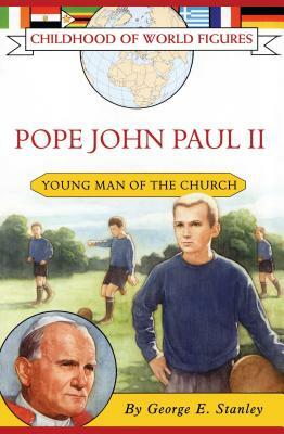 Pope John Paul II: Young Man of the Church by George E. Stanley