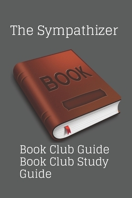 The Sympathizer: : Book Club Guide Book Club Study Guide by Michael David